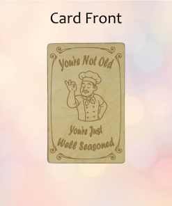 Alternative view of You’re not old. You’re just well seasoned (Birchwood)